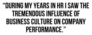 A graphic that says "During my years in HR I saw the tremendous influence of business culture on company performance."