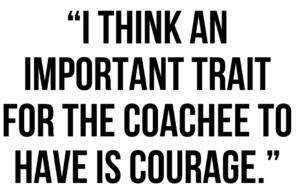 A graphic that says "I think an important trait for the coachee to have is courage."