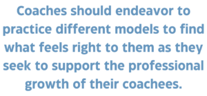 A graphic text quote that says, "Coaches should endeavor to practice different models to find what feels right to them as they seek to support the professional growth of their coachees." 