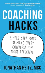 Book cover of "Coaching Hacks: Simple Strategies to Make Every Conversation More Effective"