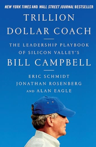 Book cover of "Trillion Dollar Coach: The Leadership Playbook of Silicon Valley's Bill Campbell"