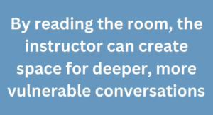 A graphic that says "By reading the room, the instructor can create space for deeper, more vulnerable conversations."